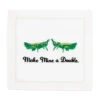 August Morgan Make Mine A Double Cocktail Napkins -Home Furnishings Shop 719e63401e2dcd5286b6911d9879a5c1eb29a5be660a6d79b19809f428f8cc90