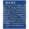 Bake: Breads, Cakes, Croissants, Kouign Amanns, Macarons, Scones, Tarts -Home Furnishings Shop 9780789341136