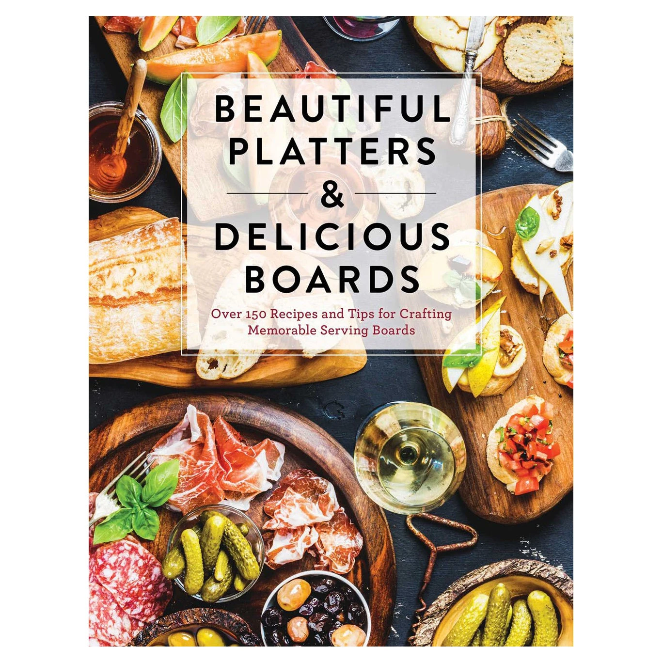 Beautiful Platters & Delicious Boards 3 Beautiful Platters & Delicious Boards