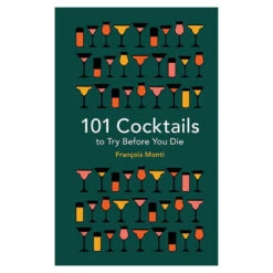 101 Cocktails To Try Before You Die